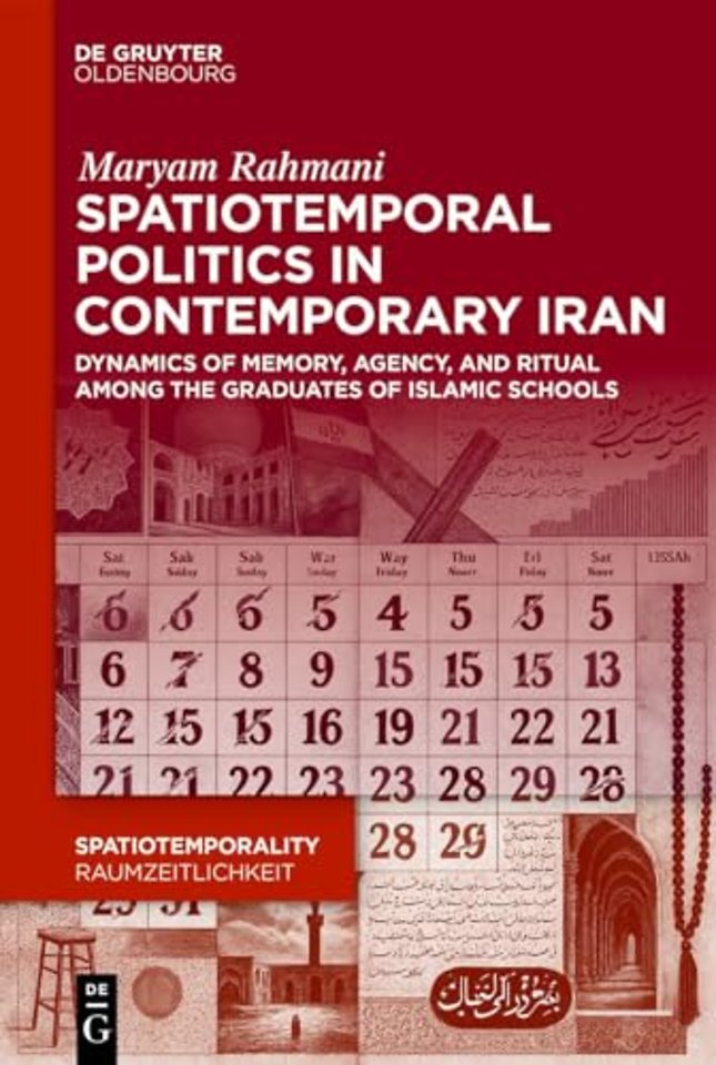 Spatiotemporal Politics in Contemporary Iran – Dynamics of Memory, Agency, and Ritual among the Graduates of Islamic Schools
