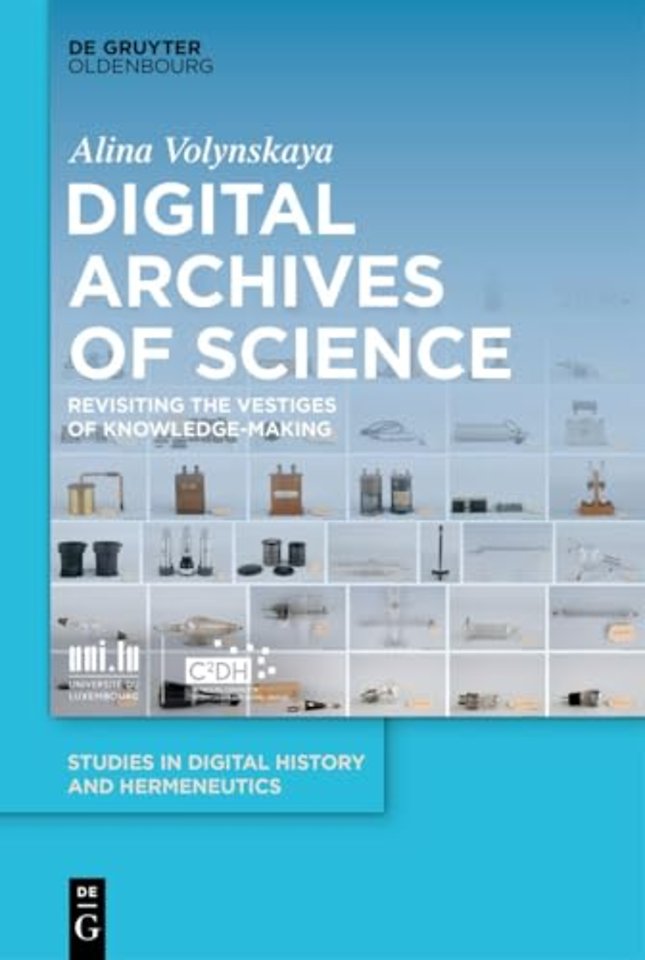 Digital Archives of Science – Revisiting the Vestiges of Knowledge–Making