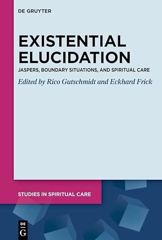 Existential Elucidation – Jaspers, Boundary Situations, and Spiritual Care