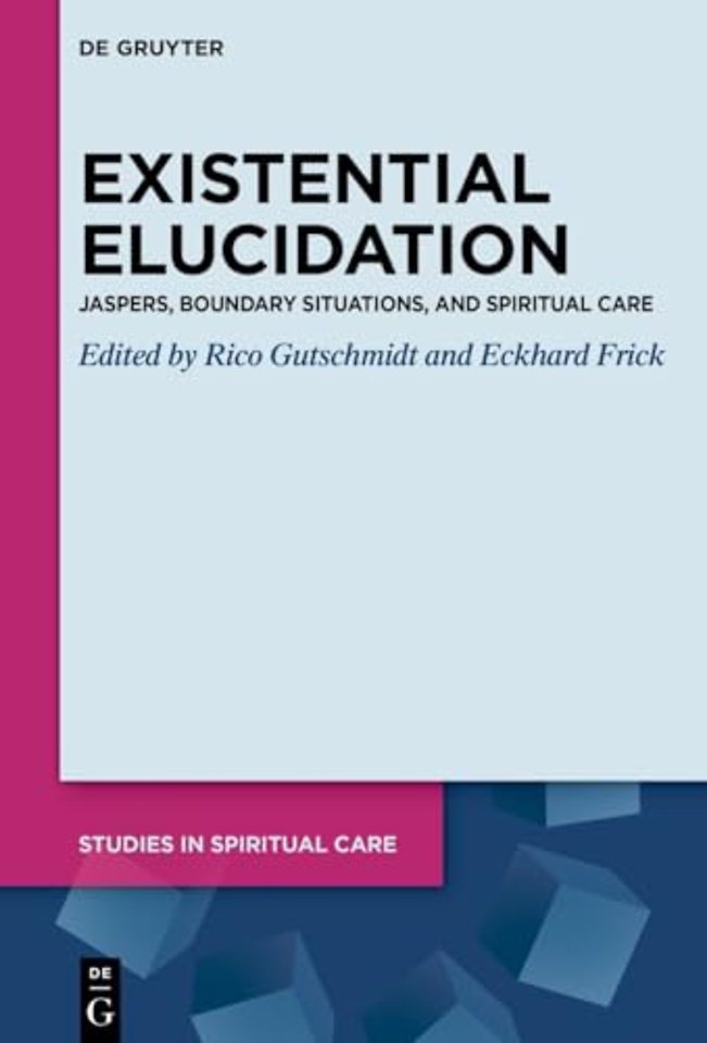 Existential Elucidation – Jaspers, Boundary Situations, and Spiritual Care