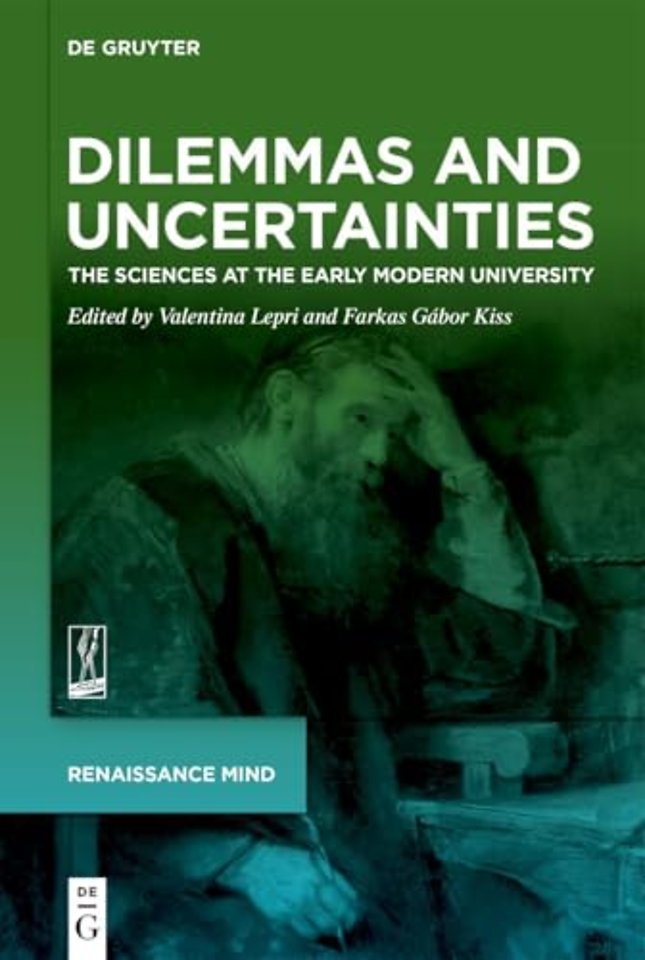 Dilemmas and Uncertainties – The Sciences at the Early Modern University