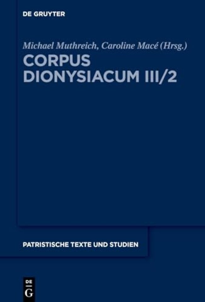 Corpus Dionysiacum III/2 – Pseudo–Dionysius Areopagita; Narratio de vita sua, herausgegeben von Michael Muthreich und Caroline Macé; Tractatus