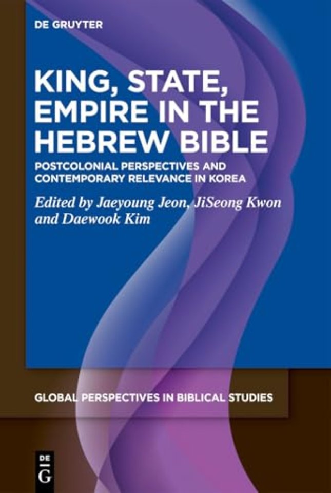 King, State, Empire in the Hebrew Bible – Postcolonial Perspectives and Contemporary Relevance in Korea