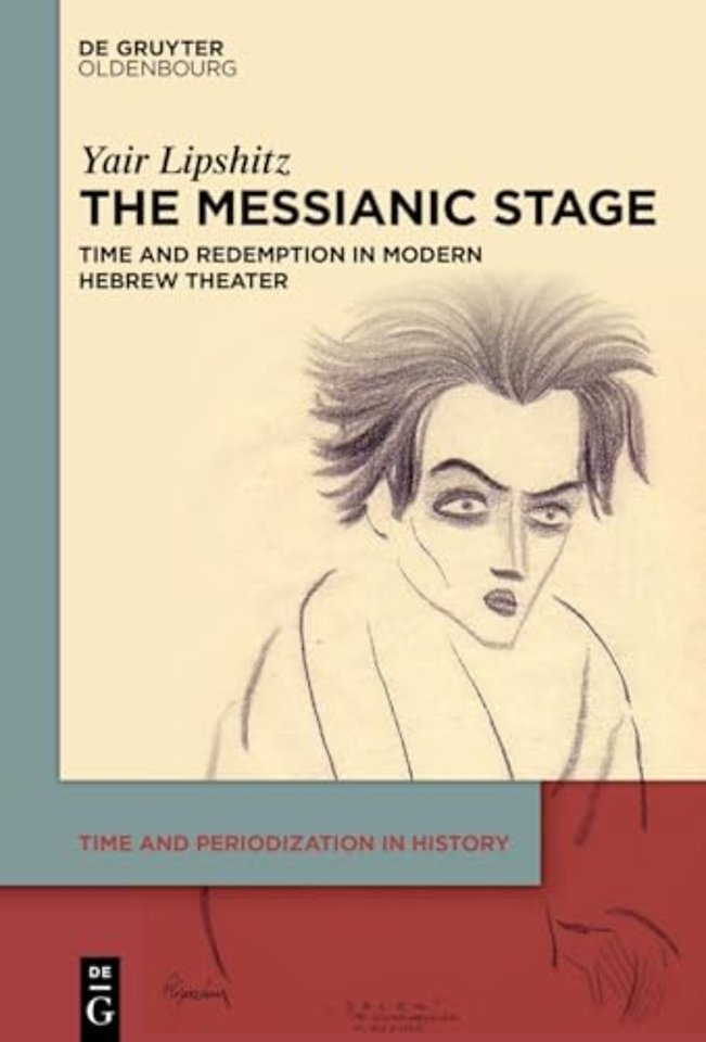 The Messianic Stage – Time and Redemption in Modern Hebrew Theater