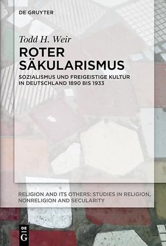 Roter Säkularismus – Sozialismus und freigeistige Kultur in Deutschland 1890 bis 1933