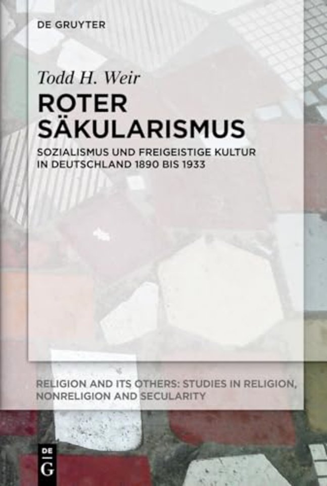 Roter Säkularismus – Sozialismus und freigeistige Kultur in Deutschland 1890 bis 1933