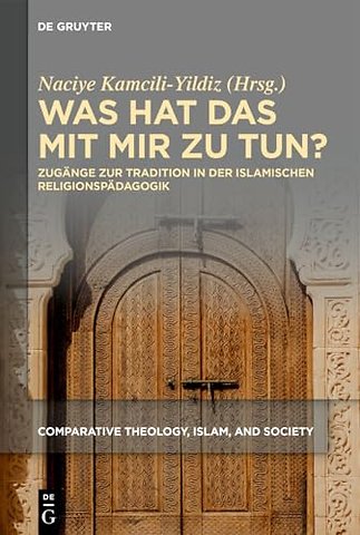 Was hat das mit mir zu tun? – Zugänge zur Tradition in der islamischen Religionspädagogik