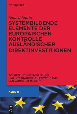 Systembildende Elemente der Europaischen Kontrolle auslandischer Direktinvestitionen