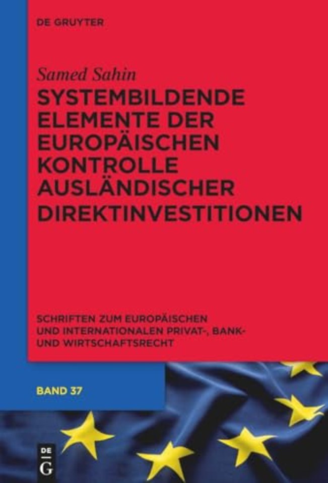 Systembildende Elemente der Europaischen Kontrolle auslandischer Direktinvestitionen