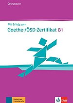 Mit Erfolg zum Goethe-/ÖSD-Zertifikat B1