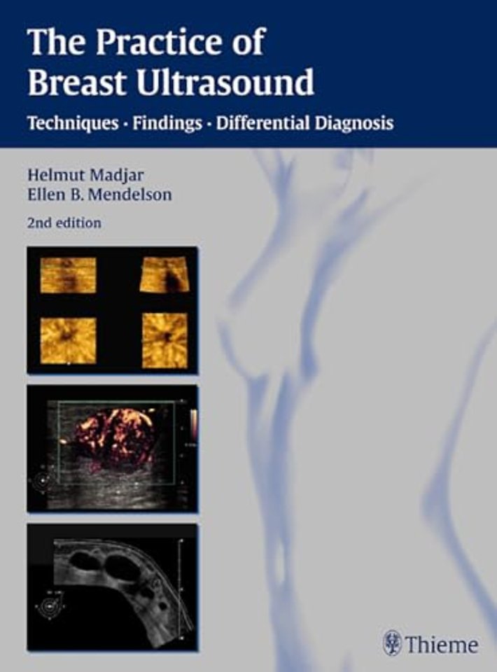 The Practice of Breast Ultrasound – Techniques, Findings, Differential Diagnosis