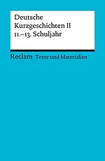 Deutsche Kurzgeschichten II. 11.-13. Schuljahr