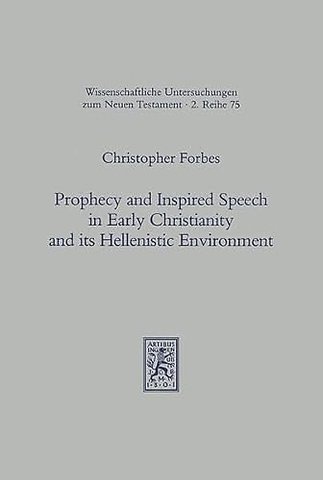 Prophecy and Inspired Speech in Early Christianity and its Hellenistic Environment