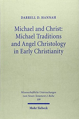 Michael and Christ: Michael Traditions and Angel Christology in Early Christianity