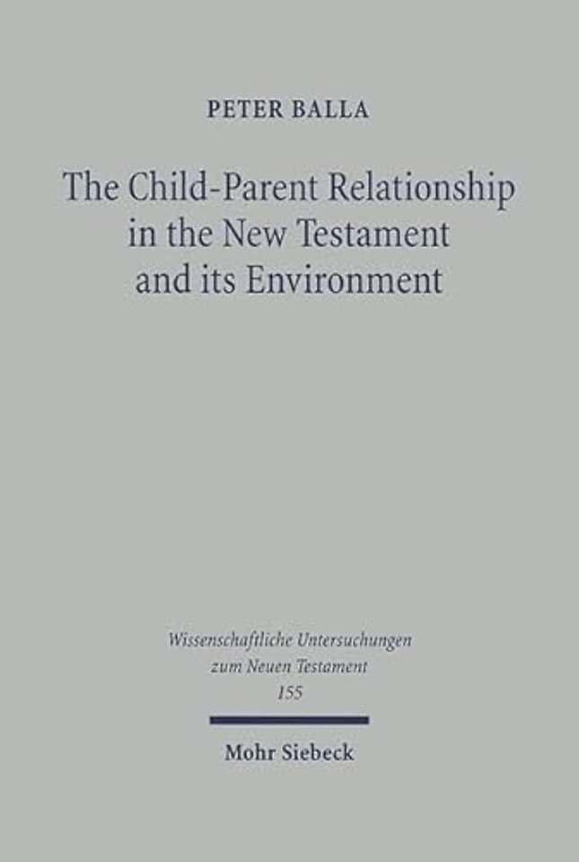 The Child-Parent Relationship in the New Testament and its Environments