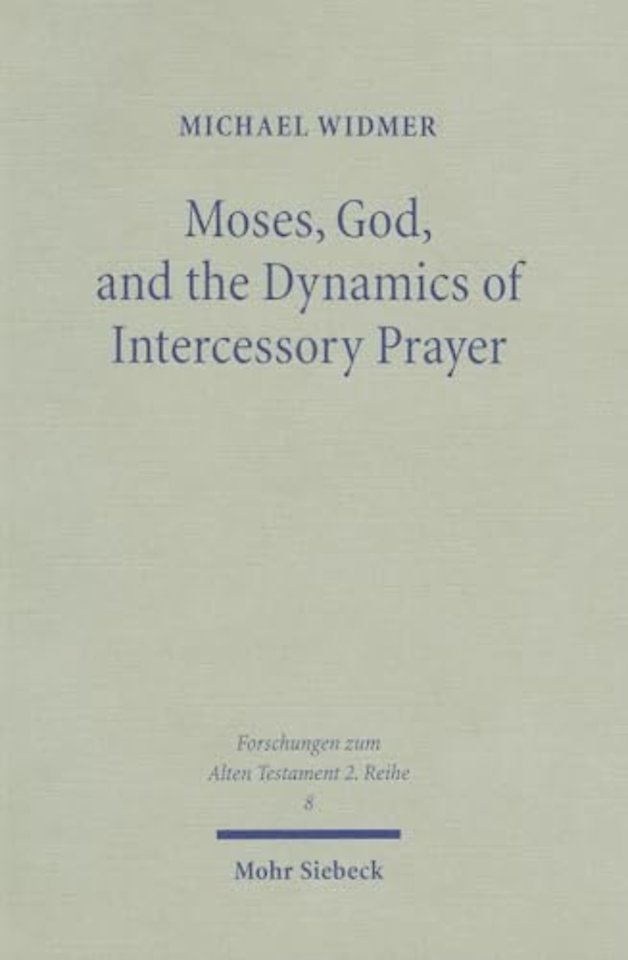 Moses, God, and the Dynamics of Intercessory Prayer
