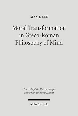 Moral Transformation in Greco-Roman Philosophy of Mind