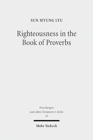 Righteousness in the Book of Proverbs