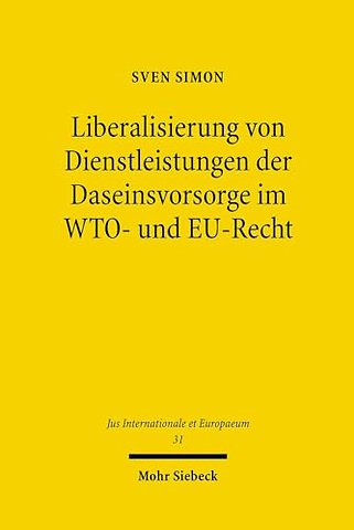 Liberalisierung von Dienstleistungen der Daseinsvorsorge im WTO- und EU-Recht