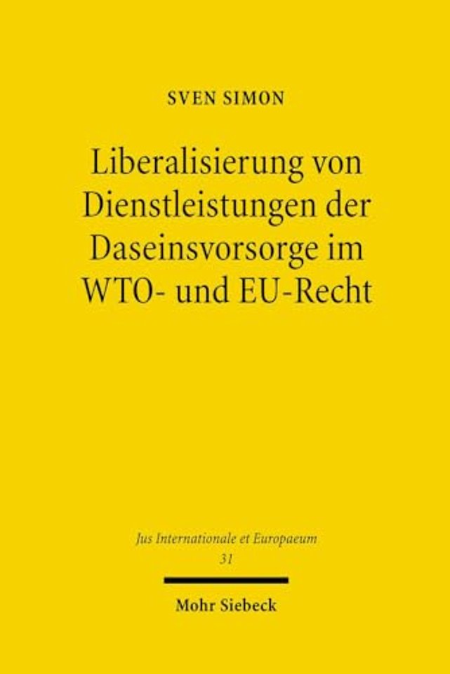 Liberalisierung von Dienstleistungen der Daseinsvorsorge im WTO- und EU-Recht