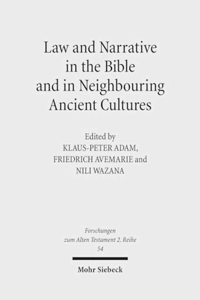 Law and Narrative in the Bible and in Neighbouring Ancient Cultures