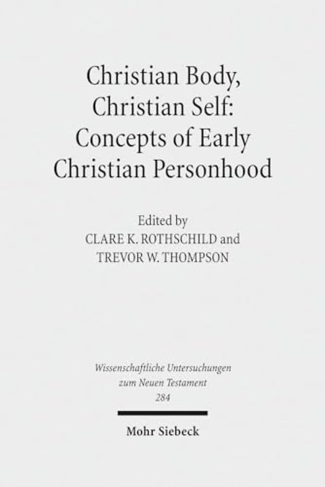 Christian Body, Christian Self: Concepts of Early Christian Personhood