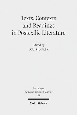 Texts, Contexts and Readings in Postexilic Literature