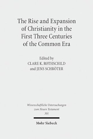The Rise and Expansion of Christianity in the First Three Centuries of the Common Era