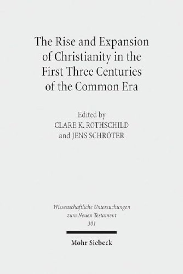 The Rise and Expansion of Christianity in the First Three Centuries of the Common Era