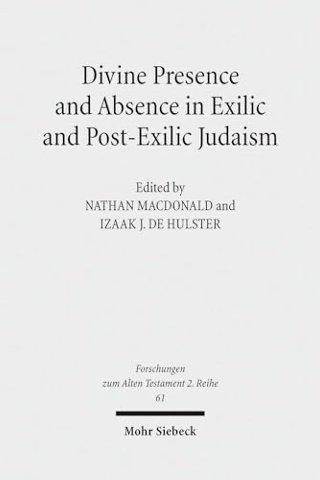 Divine Presence and Absence in Exilic and Post-Exilic Judaism