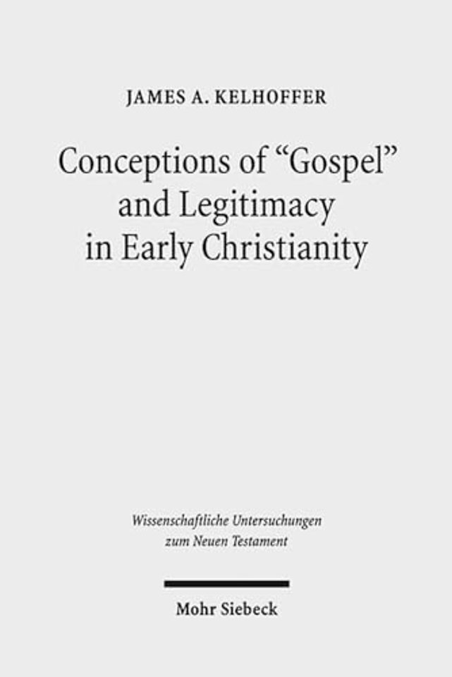 Conceptions of "Gospel" and Legitimacy in Early Christianity