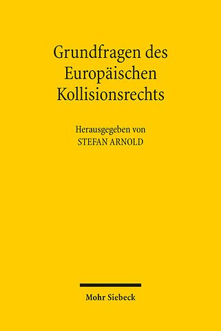 Grundfragen des Europäischen Kollisionsrechts