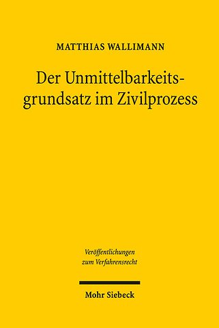 Der Unmittelbarkeitsgrundsatz im Zivilprozess