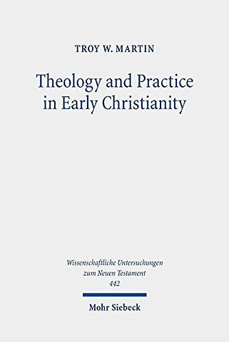 Theology and Practice in Early Christianity