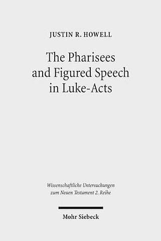 The Pharisees and Figured Speech in Luke-Acts