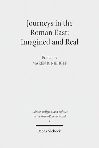 Journeys in the Roman East: Imagined and Real