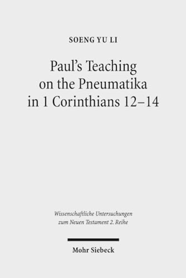 Paul's Teaching on the Pneumatika in 1 Corinthians 12-14