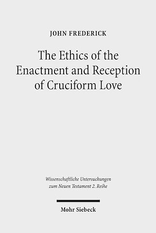 The Ethics of the Enactment and Reception of Cruciform Love