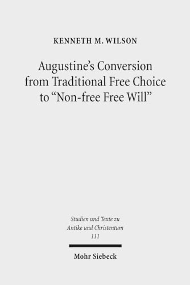 Augustine's Conversion from Traditional Free Choice to "Non-free Free Will"