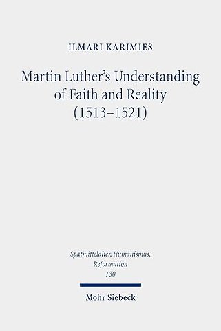 Martin Luther's Understanding of Faith and Reality (1513-1521)