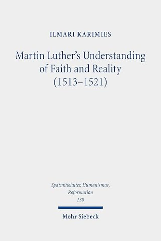 Martin Luther's Understanding of Faith and Reality (1513-1521)