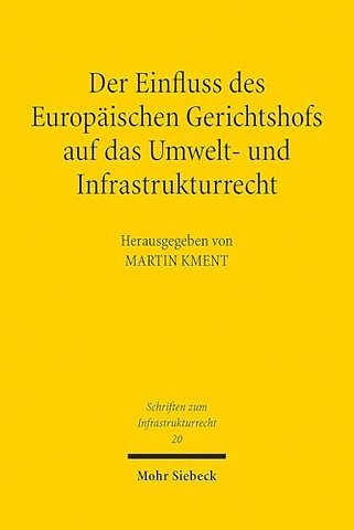 Der Einfluss des Europaischen Gerichtshofs auf das Umwelt- und Infrastrukturrecht