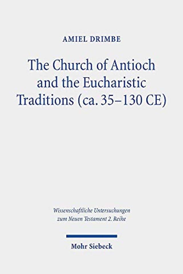 The Church of Antioch and the Eucharistic Traditions (ca. 35-130 CE)