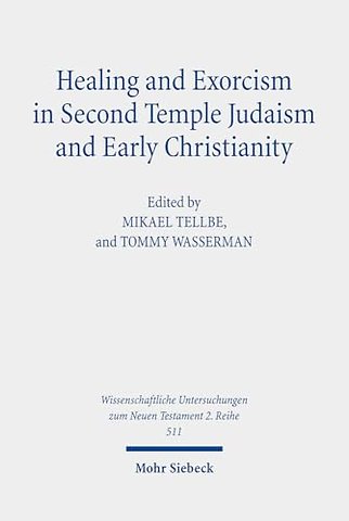 Healing and Exorcism in Second Temple Judaism and Early Christianity