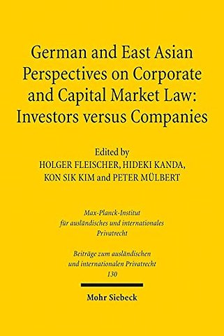 German and East Asian Perspectives on Corporate and Capital Market Law: Investors versus Companies