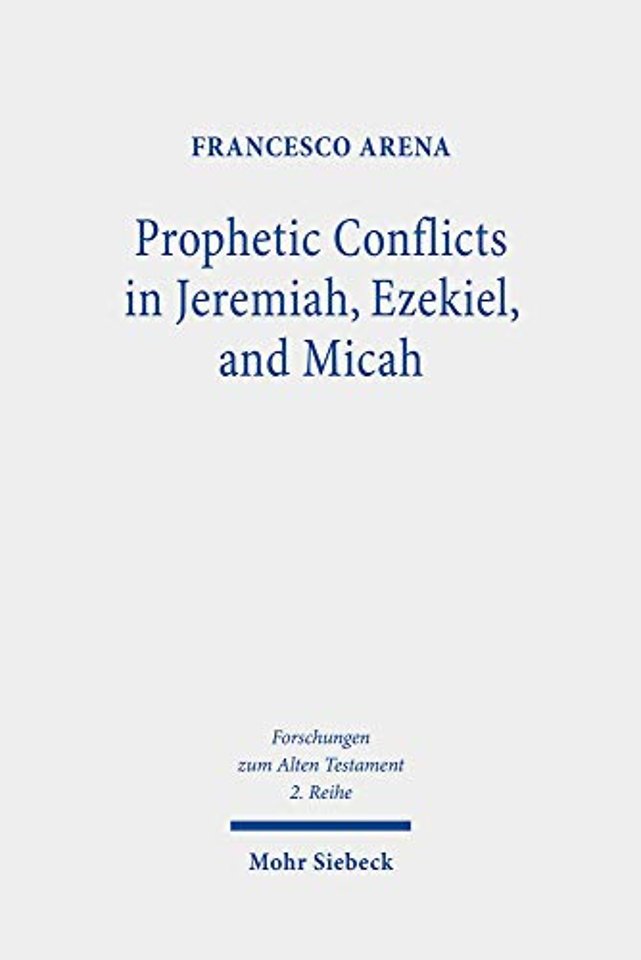 Prophetic Conflicts in Jeremiah, Ezekiel, and Micah
