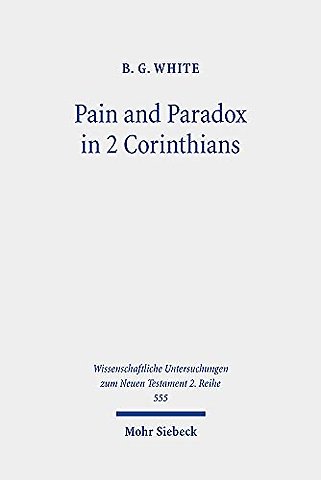 Pain and Paradox in 2 Corinthians