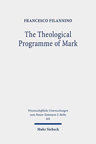 The Theological Programme of Mark
