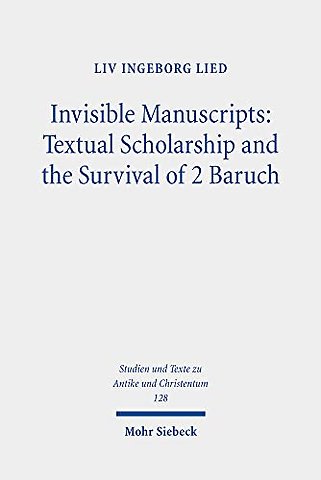 Invisible Manuscripts: Textual Scholarship and the Survival of 2 Baruch