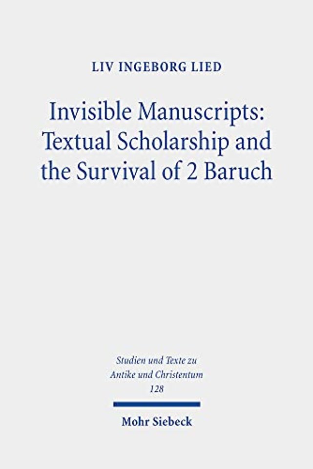Invisible Manuscripts: Textual Scholarship and the Survival of 2 Baruch
